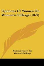 Opinions Of Women On Women's Suffrage (1879)