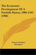 The Economic Development Of A Norfolk Manor, 1086-1565 (1906)