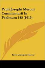 Pauli Josephi Meroni Commentarii In Psalmum 145 (1615)