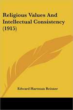 Religious Values And Intellectual Consistency (1915)