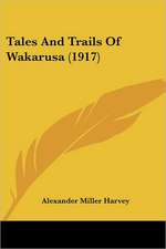 Tales And Trails Of Wakarusa (1917)