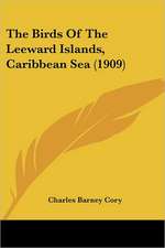 The Birds Of The Leeward Islands, Caribbean Sea (1909)