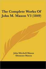 The Complete Works Of John M. Mason V3 (1849)