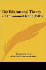 The Educational Theory Of Immanuel Kant (1904)