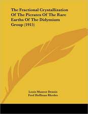 The Fractional Crystallization Of The Picrates Of The Rare Earths Of The Didymium Group (1915)