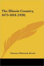 The Illinois Country, 1673-1818 (1920)