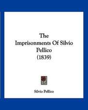 The Imprisonments Of Silvio Pellico (1839)