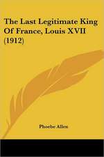 The Last Legitimate King Of France, Louis XVII (1912)