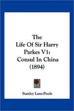 The Life Of Sir Harry Parkes V1