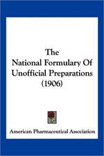 The National Formulary Of Unofficial Preparations (1906)