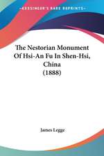 The Nestorian Monument Of Hsi-An Fu In Shen-Hsi, China (1888)