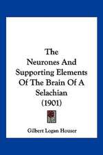 The Neurones And Supporting Elements Of The Brain Of A Selachian (1901)