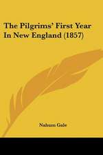 The Pilgrims' First Year In New England (1857)