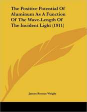 The Positive Potential Of Aluminum As A Function Of The Wave-Length Of The Incident Light (1911)