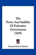 The Power And Stability Of Federative Governments (1829)