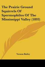 The Prairie Ground Squirrels Of Spermophiles Of The Mississippi Valley (1893)