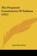 The Proposed Constitution Of Indiana (1911)