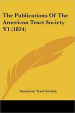 The Publications Of The American Tract Society V1 (1824)