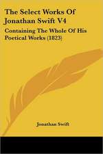 The Select Works Of Jonathan Swift V4