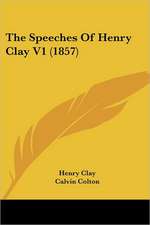 The Speeches Of Henry Clay V1 (1857)