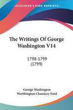 The Writings Of George Washington V14