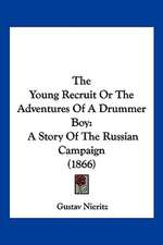 The Young Recruit Or The Adventures Of A Drummer Boy