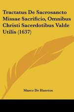 Tractatus De Sacrosancto Missae Sacrificio, Omnibus Christi Sacerdotibus Valde Utilis (1637)