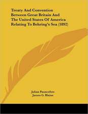 Treaty and Convention Between Great Britain and the United States of America Relating to Behring's Sea (1892)