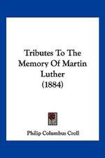 Tributes To The Memory Of Martin Luther (1884)