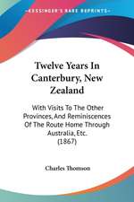 Twelve Years In Canterbury, New Zealand