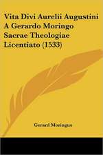 Vita Divi Aurelii Augustini A Gerardo Moringo Sacrae Theologiae Licentiato (1533)