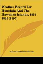 Weather Record For Honolulu And The Hawaiian Islands, 1894-1895 (1897)