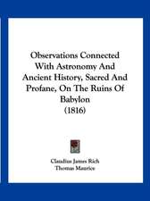 Observations Connected With Astronomy And Ancient History, Sacred And Profane, On The Ruins Of Babylon (1816)