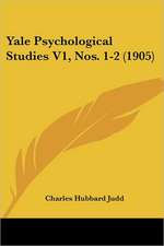 Yale Psychological Studies V1, Nos. 1-2 (1905)