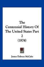 The Centennial History Of The United States Part 2 (1874)