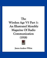 The Wireless Age V5 Part 1