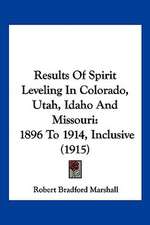 Results Of Spirit Leveling In Colorado, Utah, Idaho And Missouri