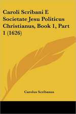 Caroli Scribani E Societate Jesu Politicus Christianus, Book 1, Part 1 (1626)