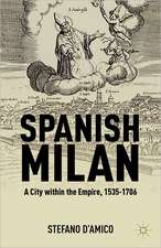 Spanish Milan: A City within the Empire, 1535-1706