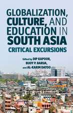 Globalization, Culture, and Education in South Asia: Critical Excursions