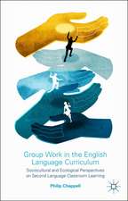 Group Work in the English Language Curriculum: Sociocultural and Ecological Perspectives on Second Language Classroom Learning