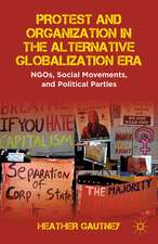 Protest and Organization in the Alternative Globalization Era: NGOs, Social Movements, and Political Parties