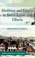 Abolition and Empire in Sierra Leone and Liberia