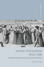 Women and Business since 1500: Invisible Presences in Europe and North America?