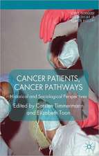 Cancer Patients, Cancer Pathways: Historical and Sociological Perspectives