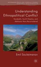 Understanding Ethnopolitical Conflict: Karabakh, South Ossetia, and Abkhazia Wars Reconsidered