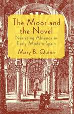 The Moor and the Novel: Narrating Absence in early modern Spain