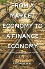 From a Market Economy to a Finance Economy: The Most Dangerous American Journey