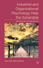 Industrial and Organizational Psychology Help the Vulnerable: Serving the Underserved