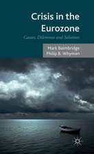 Crisis in the Eurozone: Causes, Dilemmas and Solutions